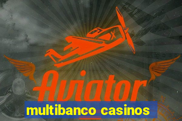 multibanco casinos